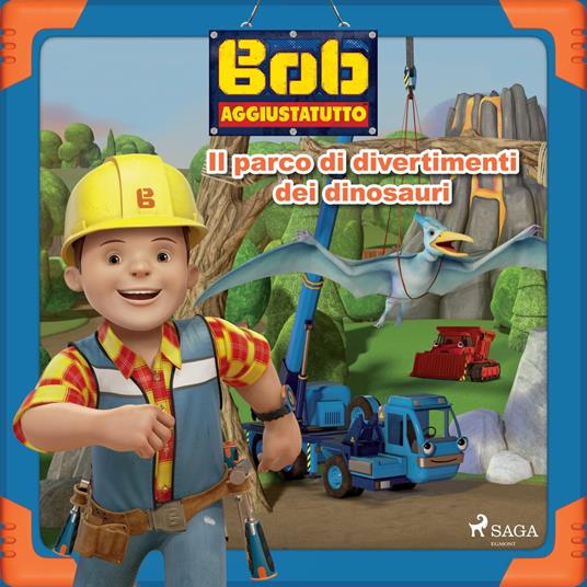 Bob Aggiustatutto - Il parco di divertimenti dei dinosauri