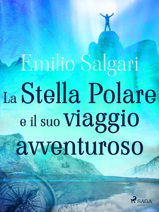 La Stella Polare e il suo viaggio avventuroso - Emilio Salgari - ebook