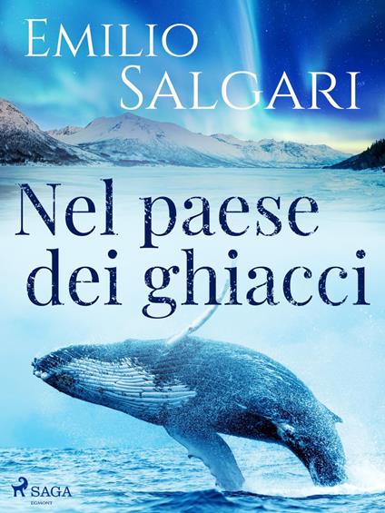 Nel paese dei ghiacci - Emilio Salgari - ebook