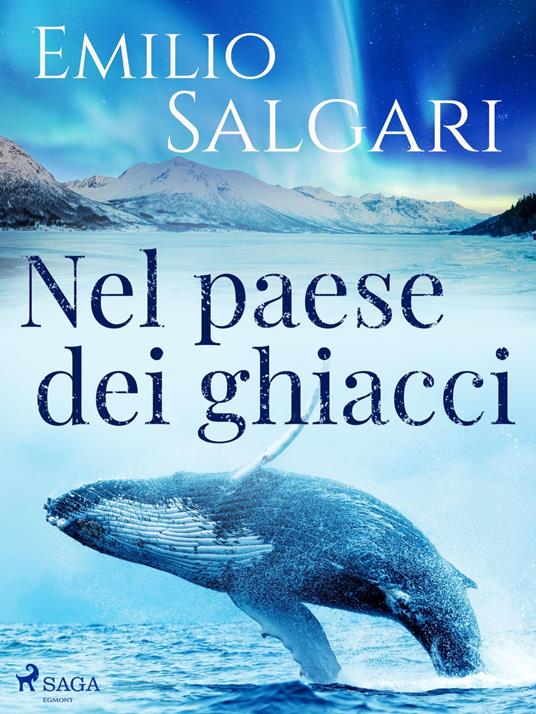 Nel paese dei ghiacci - Emilio Salgari - ebook