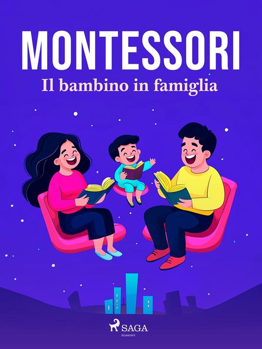 Il bambino in famiglia - Maria Montessori - ebook