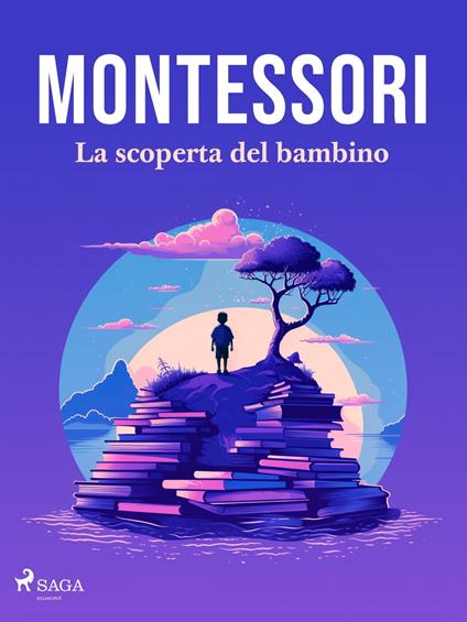 La scoperta del bambino - Maria Montessori - ebook