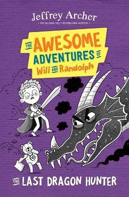 The Awesome Adventures of Will and Randolph: The Last Dragon Hunter - Jeffrey Archer - cover