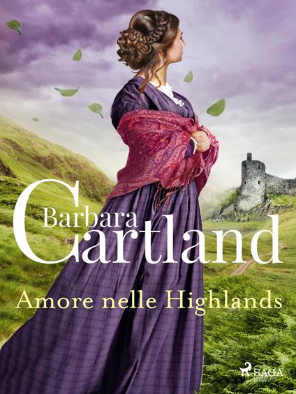 Amore nelle Highlands. Le più grandi storie d'amore di Barbara Cartland - Barbara Cartland - ebook