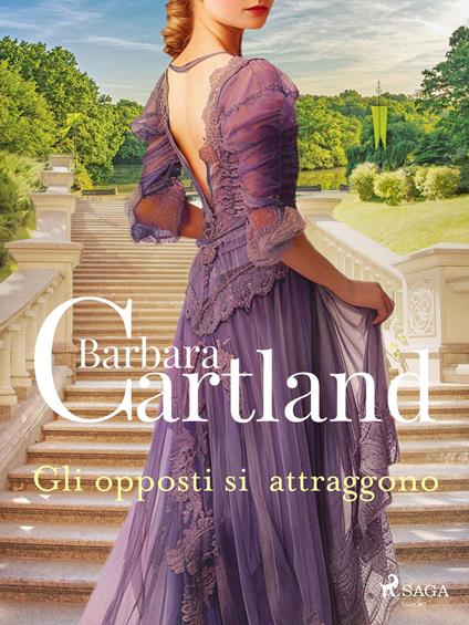 Gli opposti si attraggono. Le più grandi storie d'amore di Barbara Cartland - Barbara Cartland - ebook