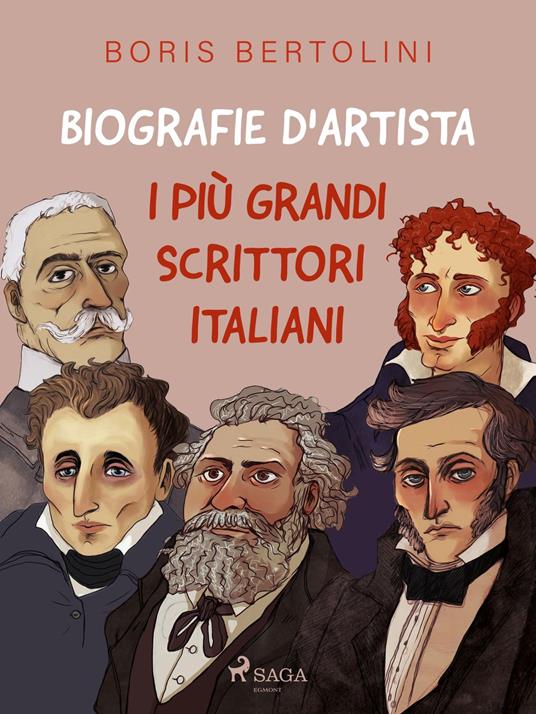 Biografie d'artista: I più grandi scrittori italiani - Boris Bertolini - ebook