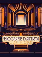 Biografie d'artista: Ciak, si gira!