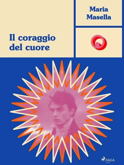 Il coraggio del cuore - Maria Masella - ebook