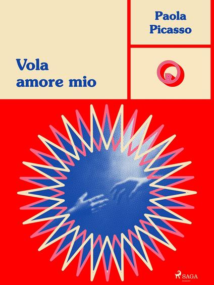 Vola Amore Mio - Paola Picasso - ebook