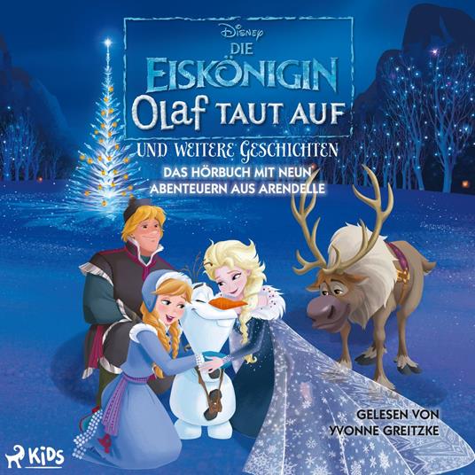 Die Eiskönigin – Olaf taut auf und weitere Geschichten: Das Hörbuch mit neun Abenteuern aus Arendell