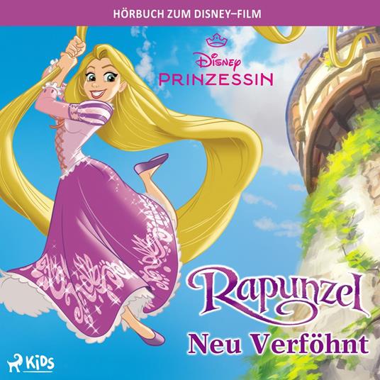 Rapunzel Neu verföhnt: Das Original Hörbuch zum Disney Film