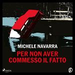 Per non aver commesso il fatto