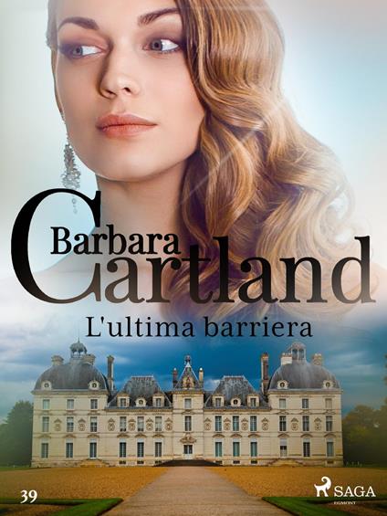 L'ultima barriera (La collezione eterna di Barbara Cartland 39) - Barbara Cartland,Conetti Zazo Lidia - ebook
