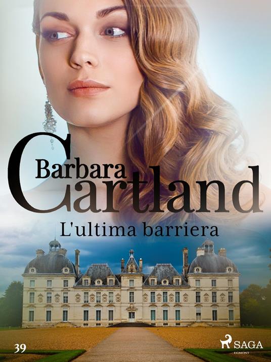 L'ultima barriera (La collezione eterna di Barbara Cartland 39) - Barbara Cartland,Conetti Zazo Lidia - ebook