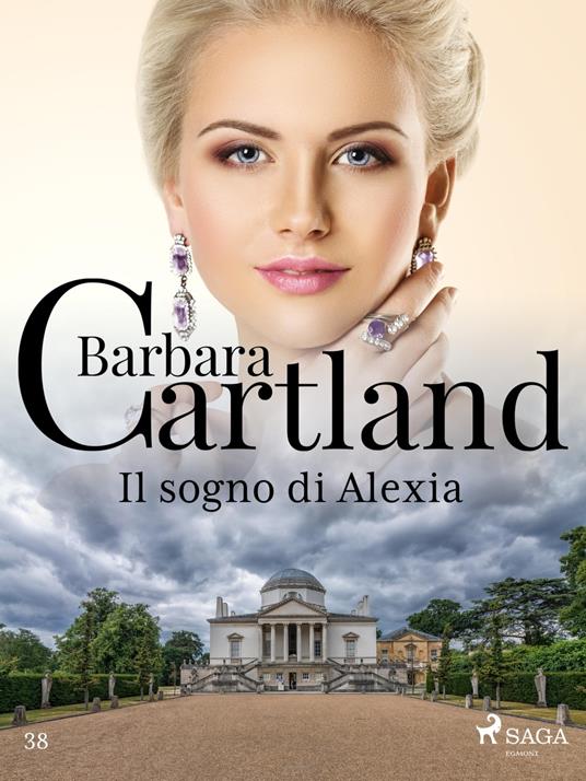 Il sogno di Alexia (La collezione eterna di Barbara Cartland 38) - Barbara Cartland,Conetti Zazo Lidia - ebook