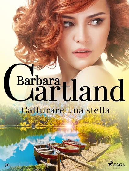 Catturare una stella (La collezione eterna di Barbara Cartland 30) - Barbara Cartland,Conetti Zazo Lidia - ebook