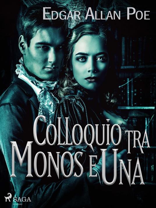 Colloquio tra Monos e Una - Edgar Allan Poe,Baccio Emanuele Maineri - ebook