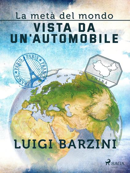La metà del mondo vista da un'automobile - Luigi Barzini - ebook