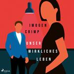 Unser wirkliches Leben