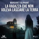 La ragazza che non voleva lasciare la terra