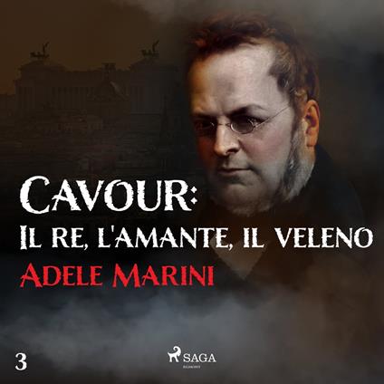 Cavour: Il re, l'amante, il veleno