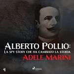Alberto Pollio: La spy story che ha cambiato la storia