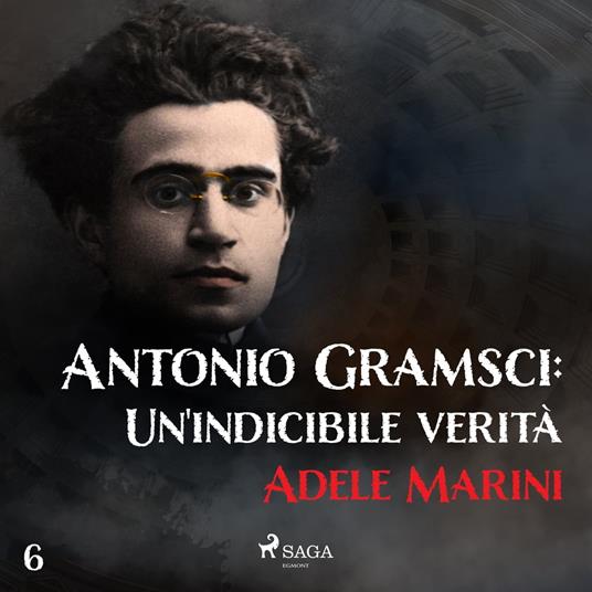 Antonio Gramsci: Un'indicibile verità