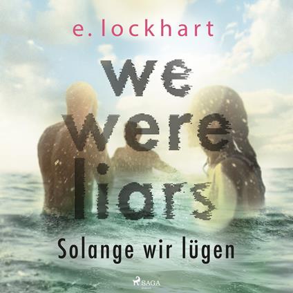 We Were Liars. Solange wir lügen (Lügner–Reihe, Band 1)