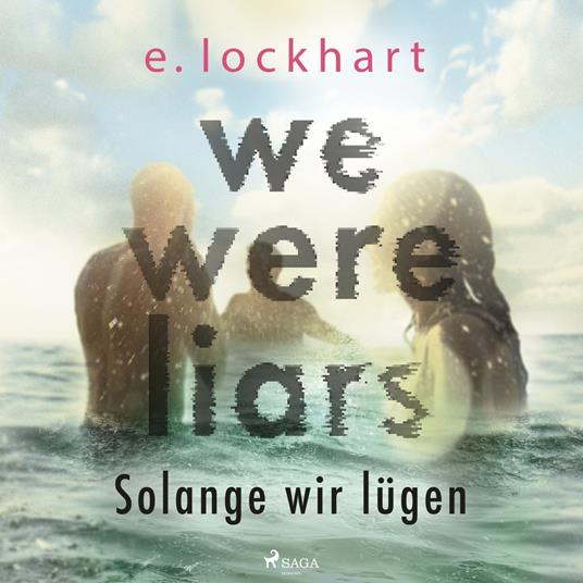 We Were Liars. Solange wir lügen (Lügner–Reihe, Band 1)