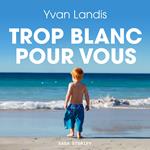 Trop blanc pour vous