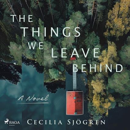 The Things We Leave Behind: a dual timeline, literary thriller set in Sweden