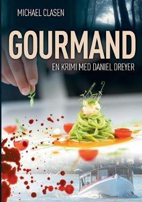 Gourmand: En krimi med Daniel Dreyer - Michael Clasen - cover