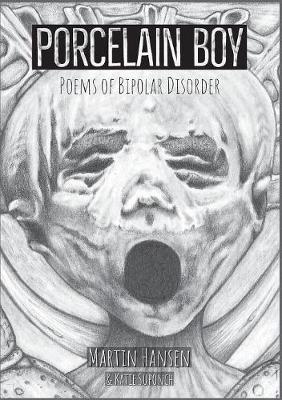 Porcelain Boy: Poems of bipolar disorder - Martin Hansen,Katie Suponch - cover