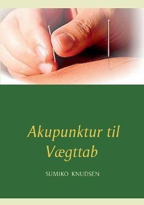 Akupunktur til Vægttab - Sumiko Knudsen - cover