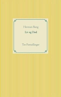 Liv og Død - Herman Bang - cover