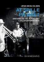Libro in inglese At spille på øret: Erfarelse og auralitet i jazzperformance  - Jens Skou Olsen