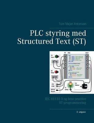PLC styring med Structured Text (ST), V3: IEC 61131-3 og best practice ST-programmering - Tom Mejer Antonsen - cover