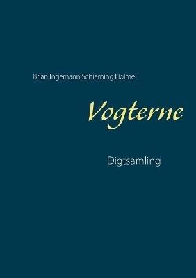 Vogterne - Brian Ingemann Schierning Holme - cover