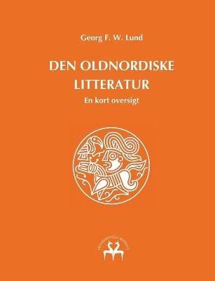 Den oldnordiske litteratur: En kort oversigt - Georg F W Lund - cover