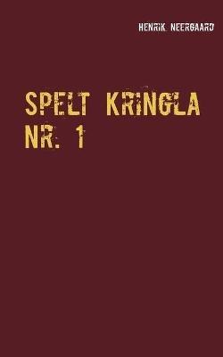 Spelt Kringla Nr. 1: Semi-litterärt Lunch-Magasin - Henrik Neergaard - cover