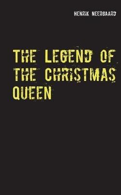 The Legend of the Christmas Queen - Henrik Neergaard - cover