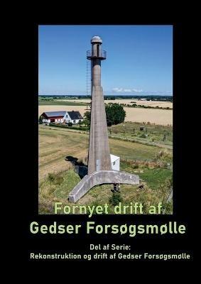 Fornyet drift af Gedser Forsøgsmølle - 2021: Del af Serie: Rekonstruktion og drift af Gedser Forsøgsmølle - Gitte Ahrennkiel - cover