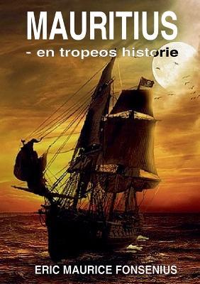Mauritius - en tropeøs historie - Eric Maurice Fonsenius - cover
