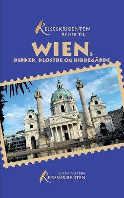 Rejseskribenten Rejser Til... Wiens kirker, klostre og kirkegårde - Linda Nielsen - cover