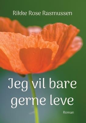 Jeg vil bare gerne leve - Rikke Rose Rasmussen - cover