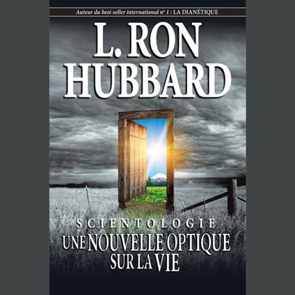 Scientologie: Une Nouvelle Optique sur la Vie