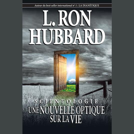 Scientologie: Une Nouvelle Optique sur la Vie