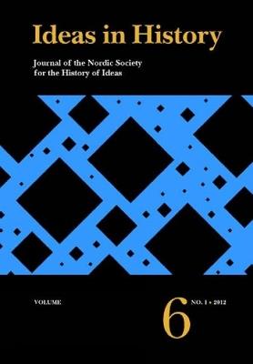 Ideas in History: Journal of the Nordic Society for the History  of Ideas -- Volume 6, No. 1 - Ben Dorfman - cover