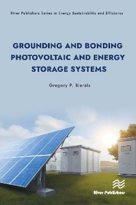 Grounding and Bonding Photovoltaic and Energy Storage Systems - Gregory P. Bierals - cover