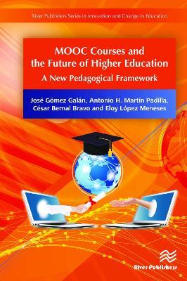 MOOC Courses and the Future of Higher Education: A New Pedagogical Framework - José Gómez Galán,Antonio H. Martín Padilla,César Bernal Bravo - cover